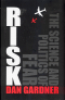 RISK - THE SCIENCE AND POLITICS OF FEAR