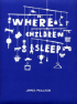 WHERE CHILDREN SLEEP