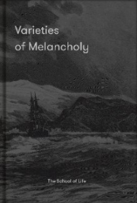 VARIETIES OF MELANCHOLY