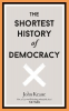 THE SHORTEST HISTORY OF DEMOCRACY