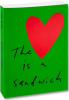 THE HEART IS A SANDWICH