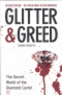 GLITTER & GREED - THE SECRET WORLD OF THE DIAMOND CARTEL
