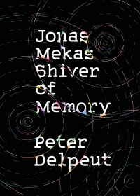 JONAS MEKAS, SHIVER OF MEMORY