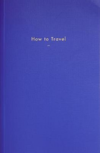 HOW TO TRAVEL