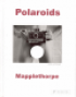 MAPPLETHORPE:  POLAROIDS
