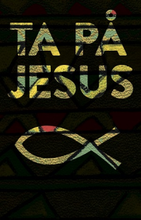 TA PÅ JESUS/TOUCH JESUS