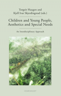 CHILDREN AND YOUNG PEOPLE, AESTHETICS AND SPECIAL NEEDS : AN INTERDISCIPLINARY APPROACH