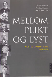 MELLOM PLIKT OG LYST - NORSKE STATSMINISTERE 1873-2010