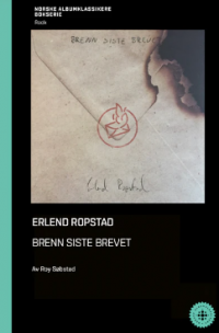 NORSKE ALBUMKLASSIKERE - ERLEND ROPSTAD: BRENN SISTE BREVET