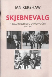 SKJEBNEVALG - TI BESLUTNINGER SOM ENDRET VERDEN 1940-1941